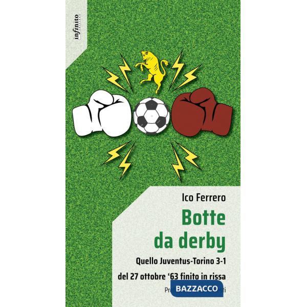 Botte da derby. Quello Juventus-Torino 3-1 del 27 ottobre '63 finito in rissa