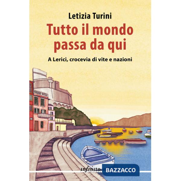 Tutto il mondo passa da qui. A Lerici, crocevia di vite e nazioni