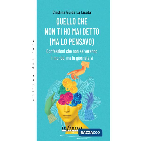 Quello che non ti ho mai detto (ma lo pensavo). Confessioni che non salveranno il mondo, ma la giornata sì