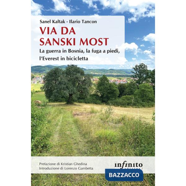 Via da Sanski Most. La guerra in Bosnia, la fuga a piedi, l'Everest in bicicletta