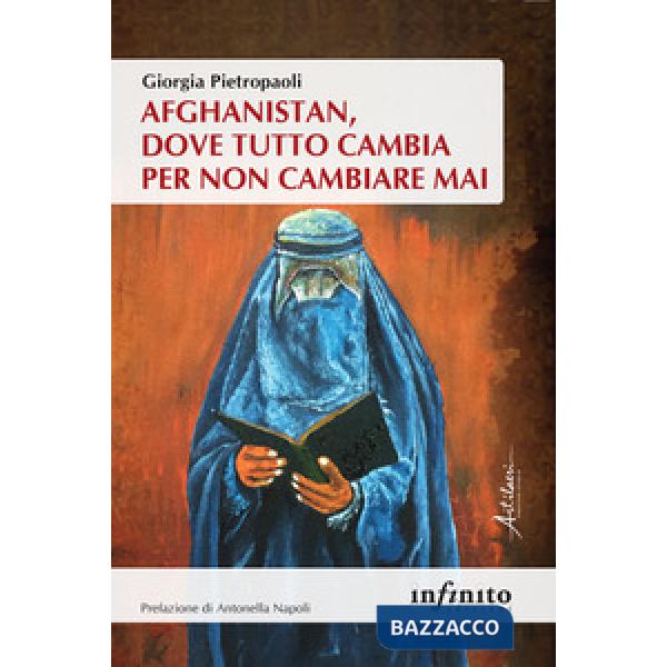 Afghanistan, dove tutto cambia per non cambiare mai