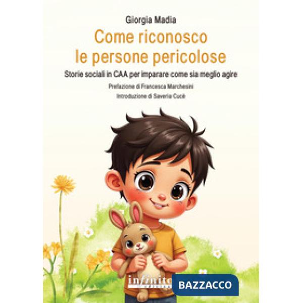 Come riconosco le persone pericolose. Storie sociali in CAA per imparare come sia meglio agire. Ediz. illustrata