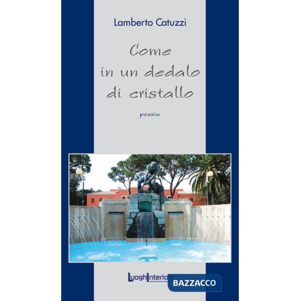 Come in un dedalo di cristallo