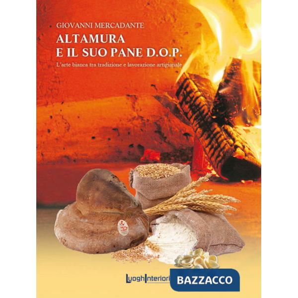 Altamura e il suo pane D.O.P. L'arte bianca tra tradizione e lavorazione artigianale