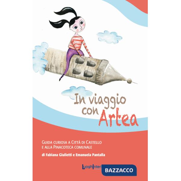 In viaggio con Artea. Guida curiosa a Città di Castello e alla Pinacoteca Comunale