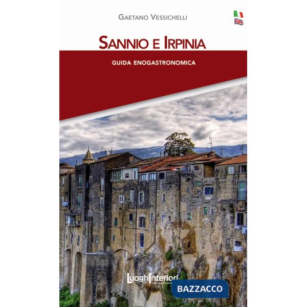 Sannio e Irpinia. Guida enogastronomica. Ediz. italiana e inglese. Con cartina