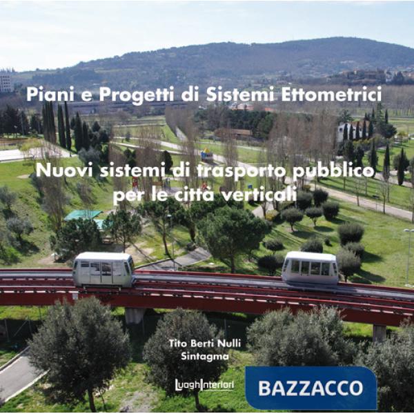 Piani e sistemi di progetti ettometrici. Nuovi sistemi di trasporto pubblico per le città verticali