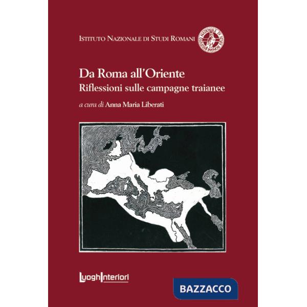 Da Roma all'Oriente. Riflessioni sulle campagne traianee