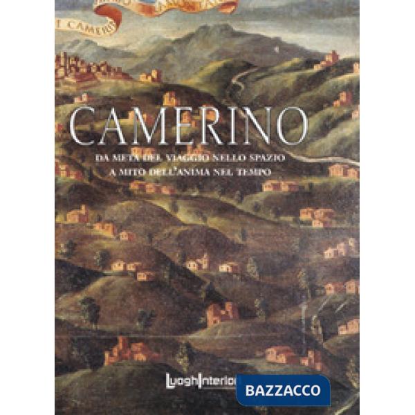Camerino. Da meta del viaggio nello spazio a mito dell'anima nel tempo