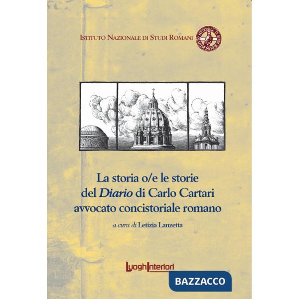 Storia o/e le storie del Diario di Carlo Cartari avvocato concistoriale romano (La)