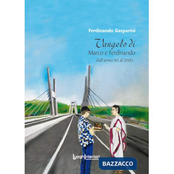 Vangelo di Marco e Ferdinando. Dall'anno 50 al 2020...