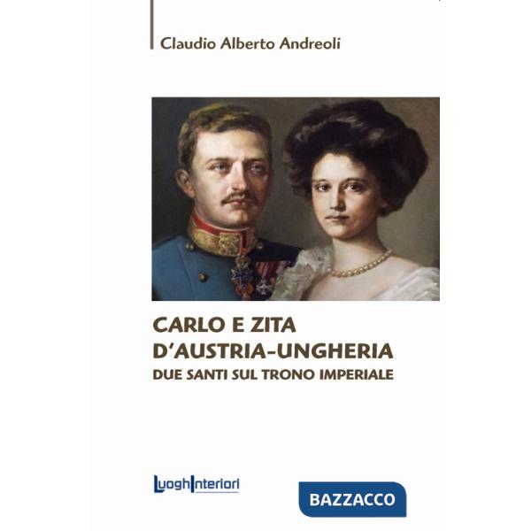 Carlo e Zita d'Austria-Ungheria. Due santi sul trono imperiale