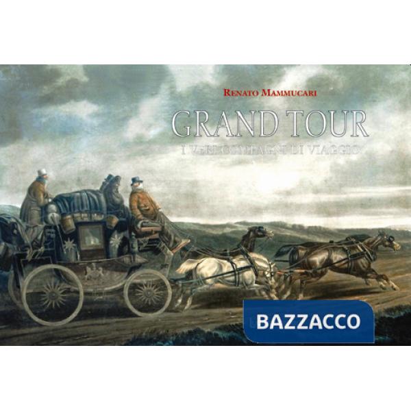 Grand Tour. I veri compagni di viaggio