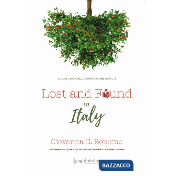 Lost and found in Italy. Six life-changing journeys to the new life