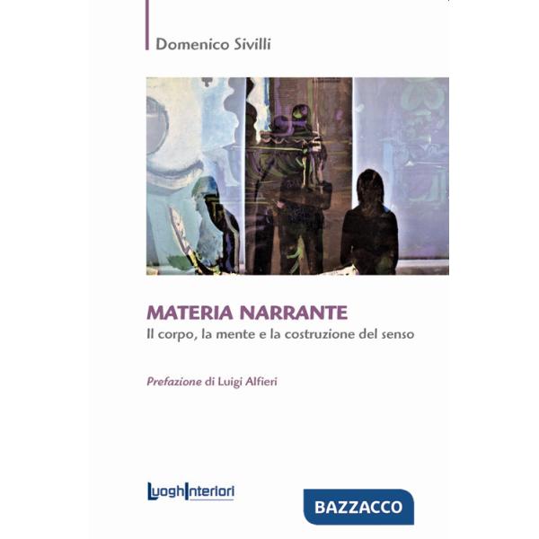 Materia narrante. Il corpo, la mente e la costruzione del senso