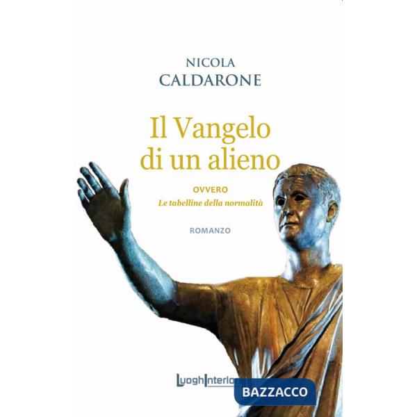 Vangelo di un alieno. Ovvero le tabelline della normalità (Il)