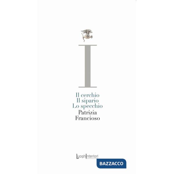Cerchio, il sipario, lo specchio (Il)