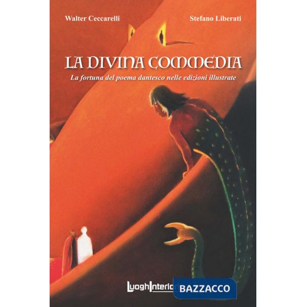 Divina Commedia. La fortuna del poema dantesco nelle edizioni illustrate. Ediz. illustrata (La)