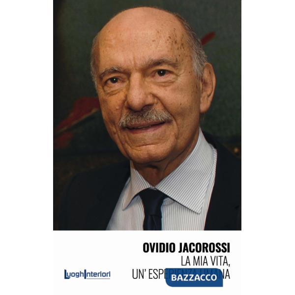 Ovidio Jacorossi. La mia vita, un'esperienza umana