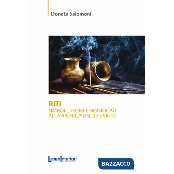 Riti. Simboli, segni e significati alla ricerca dello spirito