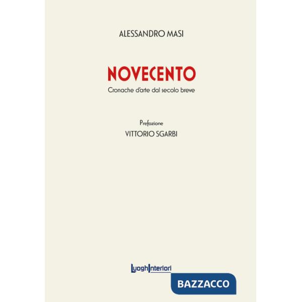 Novecento. Cronache d'arte dal secolo breve