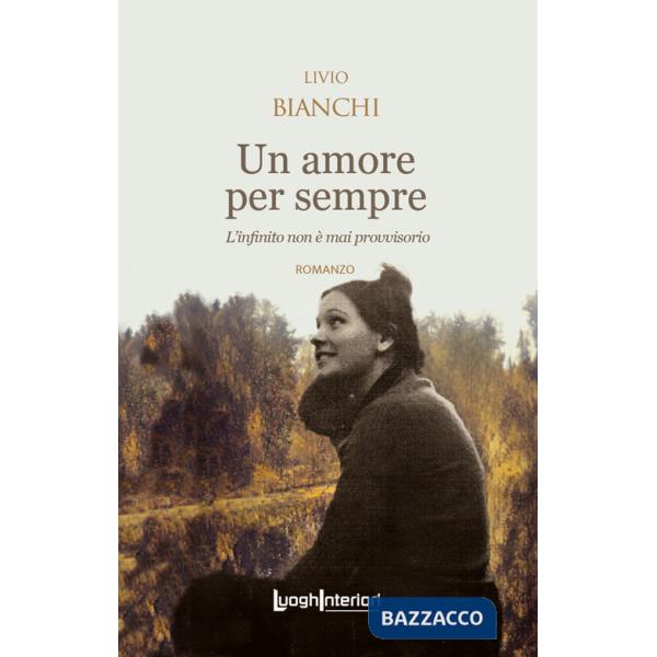 Amore per sempre. L'infinito non è mai provvisorio (Un)