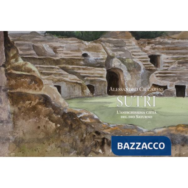 Sutri. L'antichissima città del dio Saturno