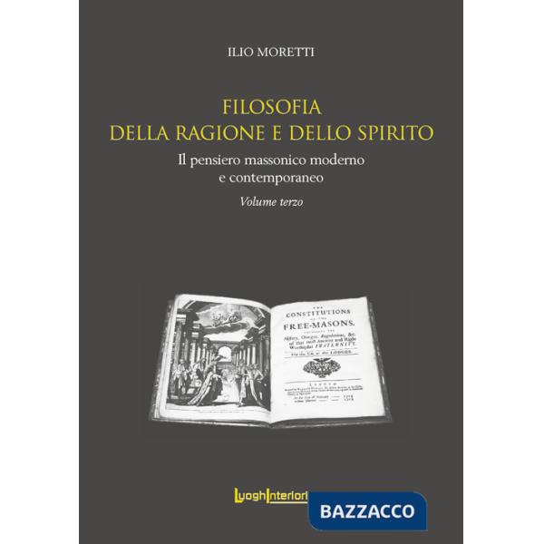Filosofia della ragione e dello spirito. Il pensiero massonico moderno e contemporaneo