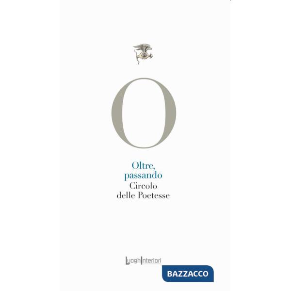 Oltre, passando. Ediz. integrale