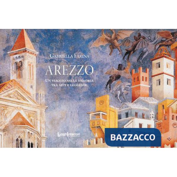 Arezzo. Un viaggio nella memoria tra miti e leggende