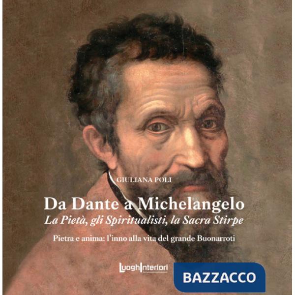 Da Dante a Michelangelo. La Pietà, gli Spiritualisti, la Sacra Stirpe