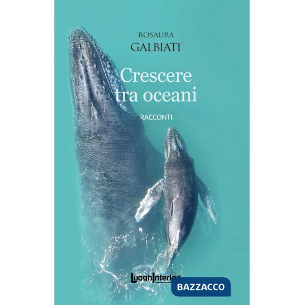 Crescere tra oceani