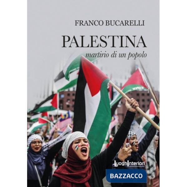 Palestina. Martirio di un popolo