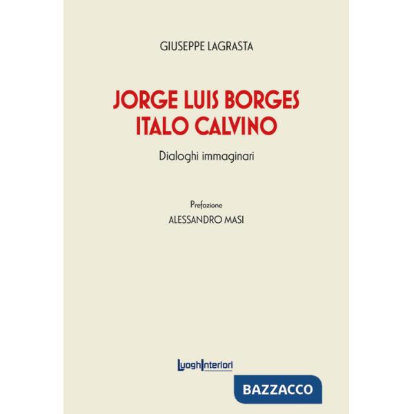 Jorge Luis Borges-Italo Calvino. Dialoghi immaginari