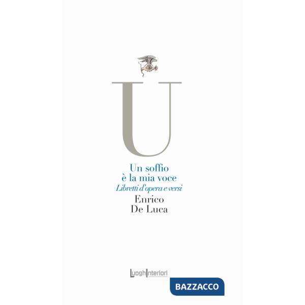Soffio è la mia voce. Libretti d'opera e versi (Un)