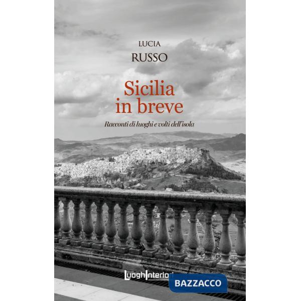 Sicilia in breve. Racconti di luoghi e volti dell'isola