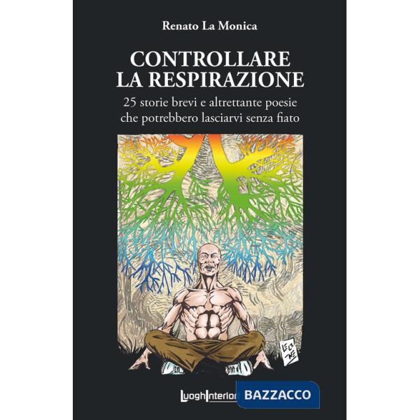 Controllare la respirazione. 25 storie brevi e altrettante poesie che potrebbero lasciarvi senza fiato