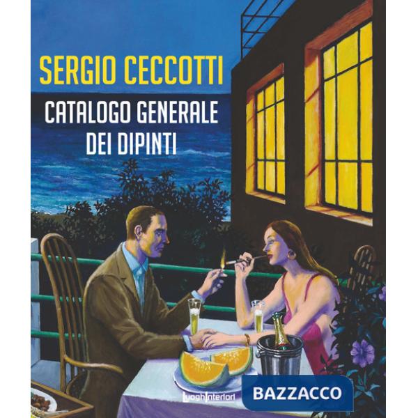 Sergio Ceccotti. Catalogo generale dei dipinti. Ediz. illustrata