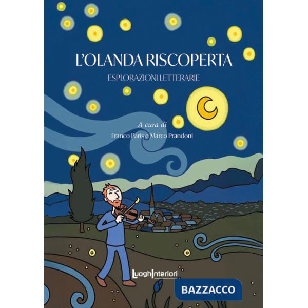 Olanda riscoperta. Esplorazioni letterarie (L')