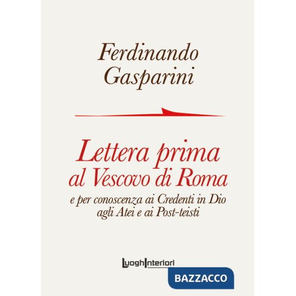 Lettera prima al Vescovo di Roma e per conoscenza ai credenti in Dio agli atei e ai post-teisti
