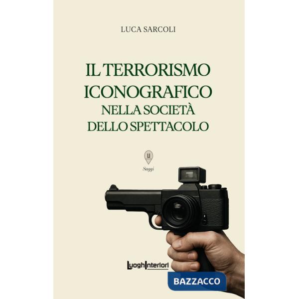 Terrorismo iconografico nella società dello spettacolo (Il)