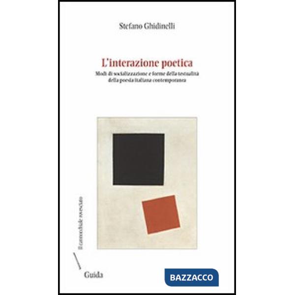 Interazione poetica. Modi di socializzazione e forme della testualità della poesia italiana contemporanea (L')