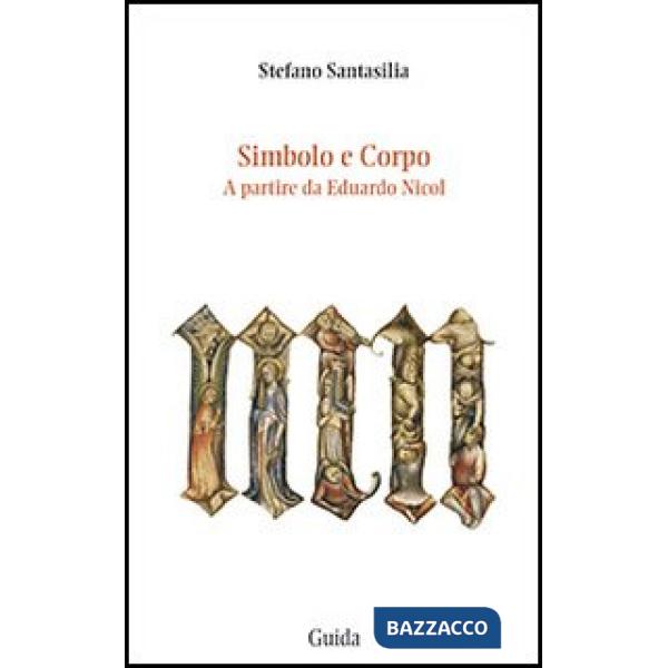 Simbolo e corpo. A partire da Eduardo Nicol