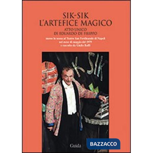Sik-Sik l'artefice magico. Atto unico di Eduardo De Filippo messo in scena al Teatro San Ferdinando di Napoli.. Con CD Audio