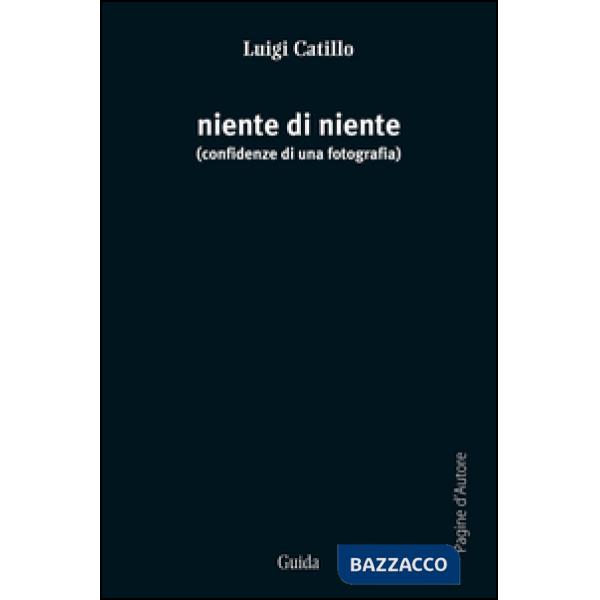 Niente di niente. Confidenze di una fotografia