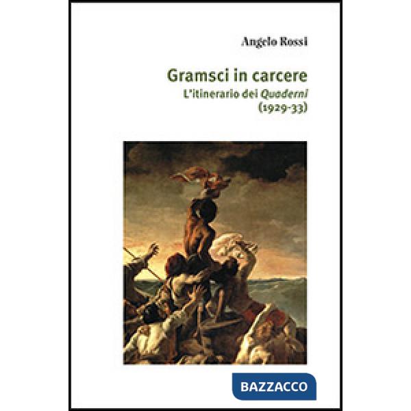 Gramsci in carcere. L'itinerario dei Quaderni