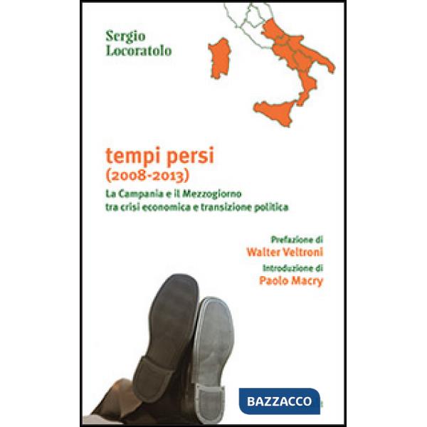Tempi persi. La Campania e il Mezzogiorno tra crisi economica e transizione politica