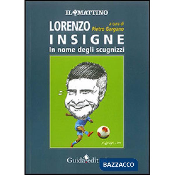 Lorenzo Insigne. In nome degli scugnizzi