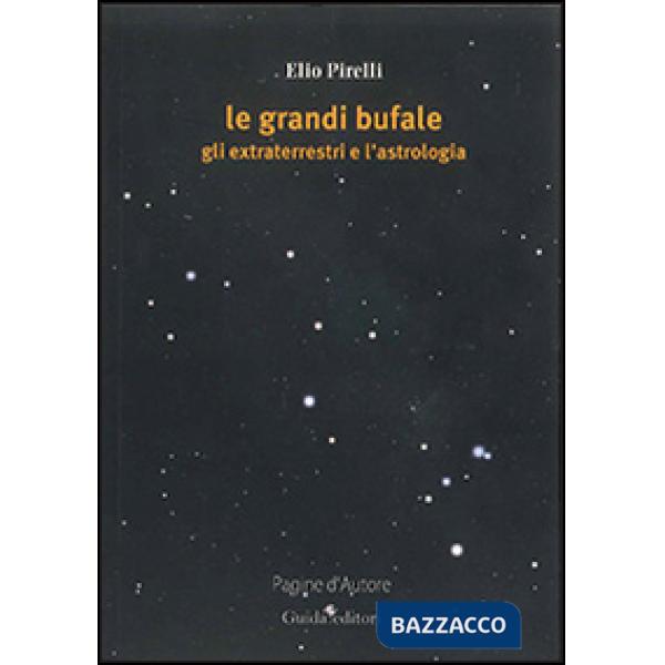 Grandi bufale. Gli extraterrestri e l'astrologia (Le)