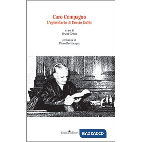 Caro compagno. L'epistolario di Fausto Gullo